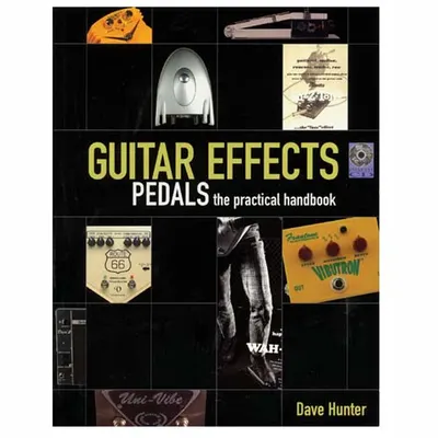 Guitar Effects Pedals The Practical Handbook [00333748]